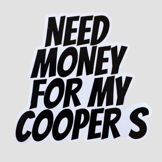 « Need Money For My Cooper S » – Autocollant Humour Mini Cooper S